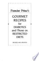 Francine Prince's Gourmet Recipes for Diabetics and Those on Restricted Diets