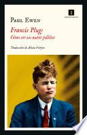 Francis Plug: Cómo ser un autor público
