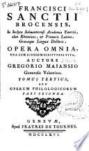 Francisci Sanctii Brocensis, In inclyta Salmanticensi Academia ... doctoris, Opera omnia