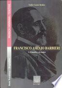 Francisco Asenjo Barbieri: El hombre y el creador