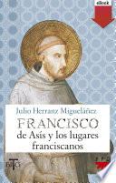 Francisco de Asís y los lugares franciscanos