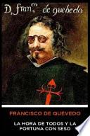 Francisco de Quevedo - La Hora de Todos y la Fortuna con Seso