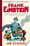 Frank Einstein 1 - El pequeño (y algo chiflado) Frank Einstein