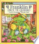 Franklin Dice Te Quiero