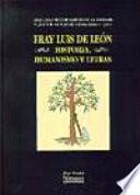 Fray Luis de León. Historia, Humanismo y Letras
