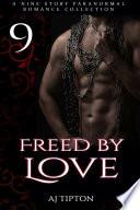 Freed by Love: A Nine Story Paranormal Romance Collection