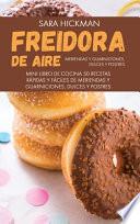 Freidora de Aire Meriendas y Guarniciones, Dulces y Postres