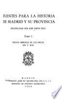 Fuentes para la historia de Madrid y su provincia: Textos impresos de los siglos XVI y XVII