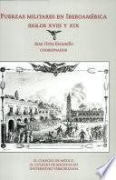 Fuerzas militares en Iberoamérica siglos XVIII y XIX