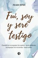Fui, soy y seré Testigo