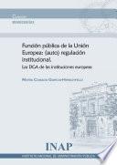 Función Pública de la Unión Europea: (auto) regulación institucional