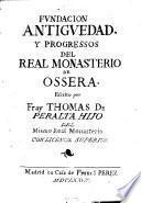 Fundacion, antiguedad y progressos del Real Monasterio de Ossera