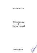 Fundamentos de álgebra esencial