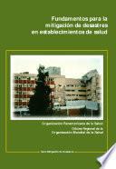 Fundamentos para la mitigación de desastres en establecimientos de salud