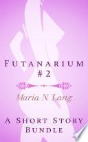 Futanarium 2: An Erotic Futanari Short Story Bundle
