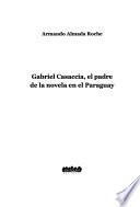 Gabriel Casaccia, el padre de la novela en el Paraguay