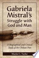Gabriela Mistral's Struggle with God and Man