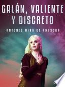 Galán, valiente y discreto