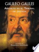 Galileo Galilei - Absuelto en el Tribunal de Justicia