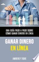 Ganar Dinero En Línea: Una Guía Paso A Paso Sobre Cómo Ganar Dinero En Línea