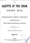 Gazette of the Union, Golden Rule and Odd-fellows' Family Companion