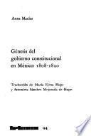 Génesis del gobierno constitucional en México: 1808-1820. Traducción de María Elena Hope y Antonieta Sánchez Mejorada de Hope