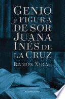 Genio y figura de sor Juana Inés de la Cruz