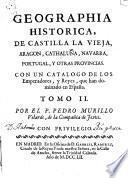 Geographia historica, donde se describen los reynos, provincias, ciudades, fortalezas, mares, montes, ensenadas, cabos, rios, y puertos, con la mayor individualidad, y exactitud, etc