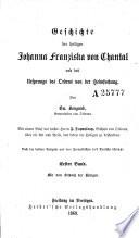 Geschichte der heiligen Johanna Franziska von Chantal und des Ursprungs des Ordens von der Heimsuchung