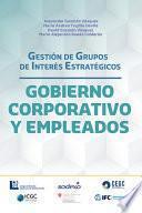 Gestión de grupos de Interés Estratégicos. Gobierno Corporativo y Empleados