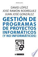 Gestión de programas de proyectos informáticos (y no informáticos)