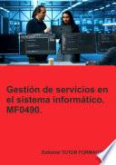 Gestión de servicios en el sistema informático. MF0490.