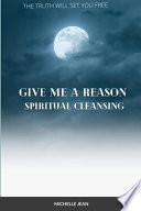 GIVE ME A REASON - SPIRITUAL HEALING