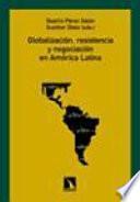 Globalización, resistencia y negociación en América Latina