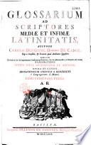 Glossarium ad scriptores mediae et infimae latinitatis, auctore Carolo Dufresne, domino Du Cange,... Accedit in fine dissertatio de imperatorum Constantinopolitanorum... numismatibus. Editio nova locupletior et auctior, opera et studio monachorum ordinis S. Benedicti, e congregatione S. Mauri [DD. Toustain, Le Pelletier, Dantine et Carpentier]