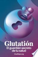 Glutatión: El Guardián Secreto de Tu Salud