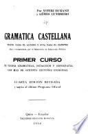 Gramática castellana: texto para el alumno y guía para el maestro; primer curso