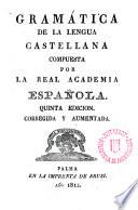 Gramatica de la lengua castellana compuesta por la real Academia española