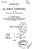 Gramática de la lengua castellana, destinada al uso de los americanos