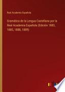 Gramática de la Lengua Castellana por la Real Academia Española (Edición 1883, 1885, 1888, 1889)