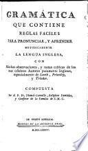 Gramática que contiene reglas fáciles para pronunciar y aprender metódicamente la lengua inglesa ...