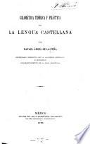 Gramática teórica y práctica de la lengua castellana