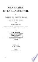 Grammaire de la langue d'oïl, ou, Grammaire des dialectes français aux XIIe et XIIIe siècles suivie d'un glossaire...