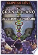 Gran Arcano Del Ocultismo Revelado