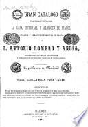 Gran catálogo de las obras que tiene publicadas la casa editorial y almacen de pianos, órganos expresivos y otros instrumentos de Antonio Romero y Andía