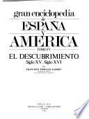 Gran enciclopedia de España y América: El descubrimiento, siglo XV-siglo XVI