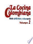 Gran libro de la cocina colombiana: Cocina colombiana : guia practica y recetario