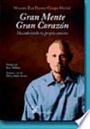 Gran mente, gran corazón : descubriendo tu propio camino
