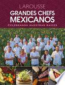 Grandes Chefs Mexicanos Celebrando Nuestras Raíces