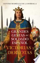 Grandes gestas del soldado español. Victorias y derrotas